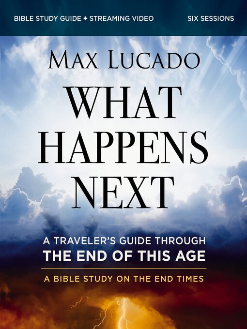Title details for What Happens Next Bible Study Guide plus Streaming Video by Max Lucado - Available